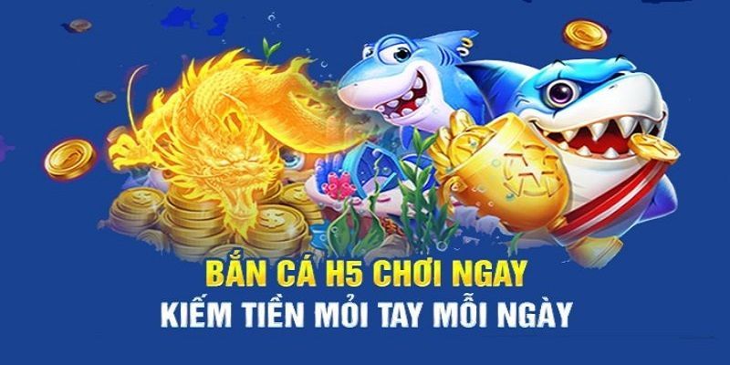 Thông tin từ A đến Z về bắn cá H5